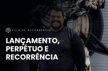 Qual é melhor: Lançamento, Perpétuo ou Recorrência?